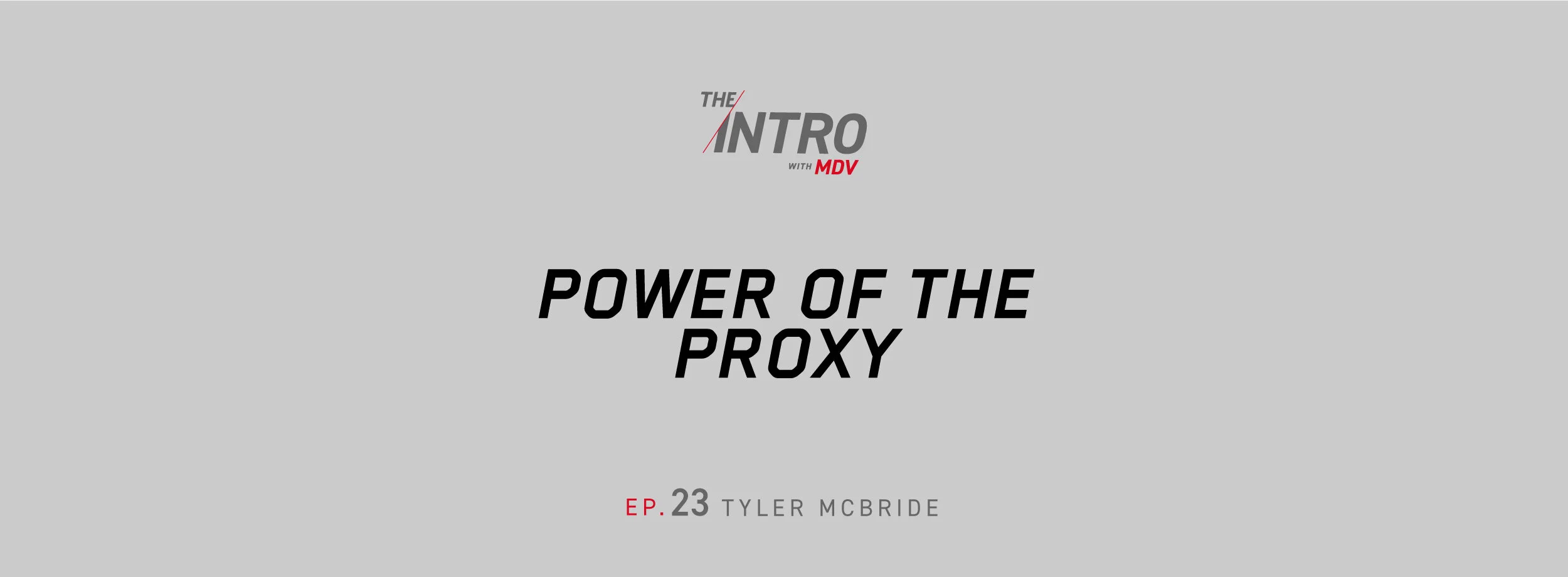 The Intro Ep. 23: Power Of The Proxy – Tyler McBride
