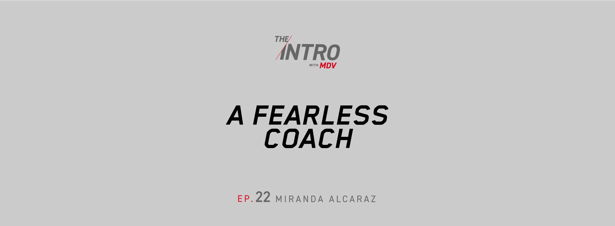 The Intro Ep. 22: A Fearless Coach – Miranda Alcaraz