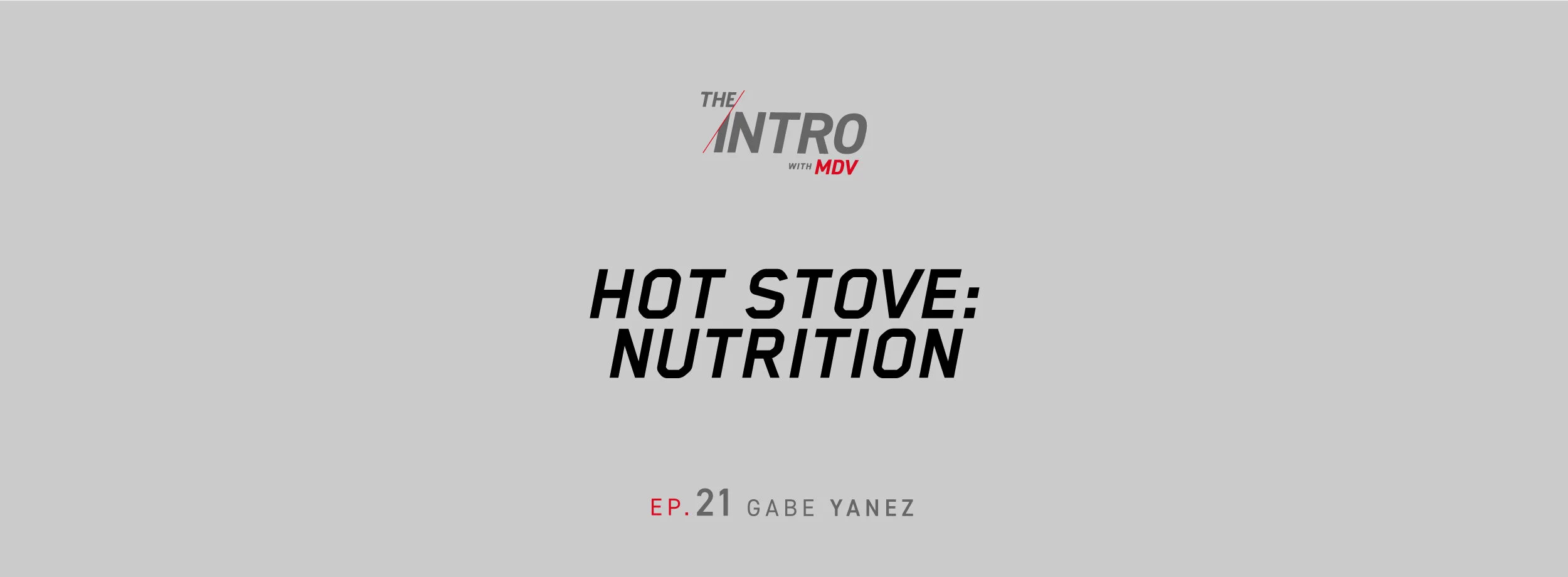 The Intro Ep. 21: Hot Stove: Nutrition – Gabe Yanez