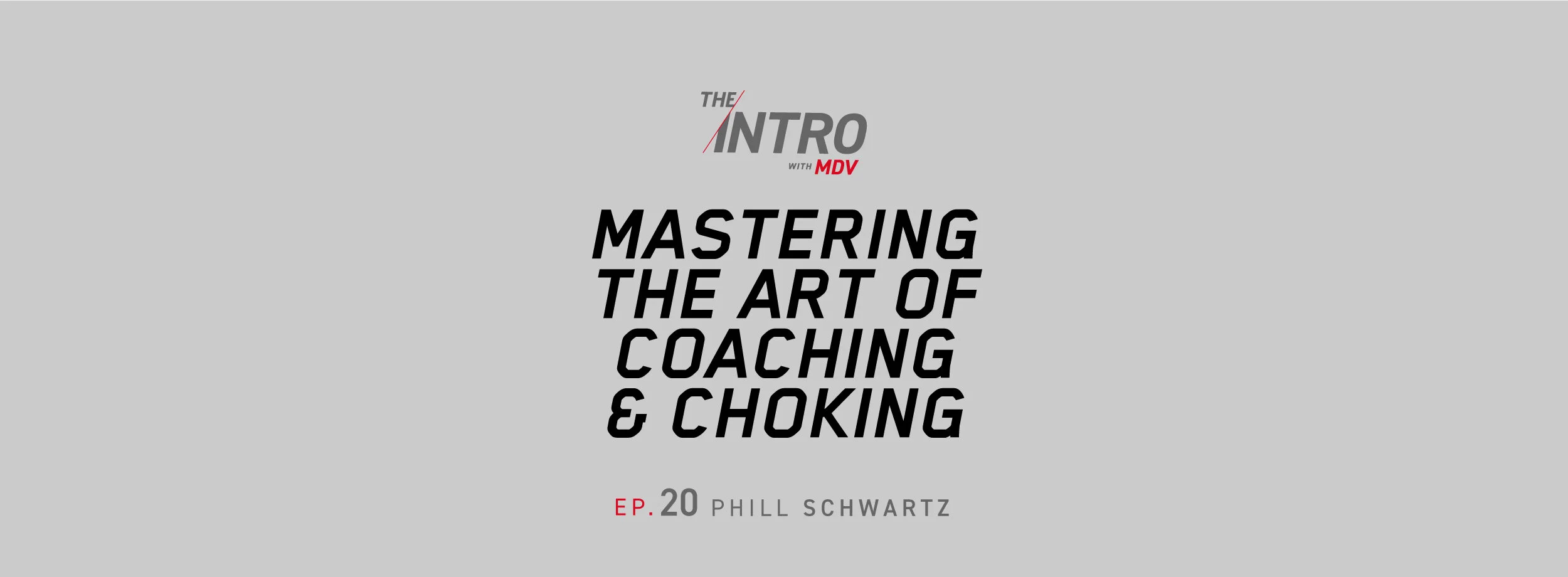 The Intro Ep. 20: Mastering the Art of Coaching &amp; Choking – Phill Schwartz