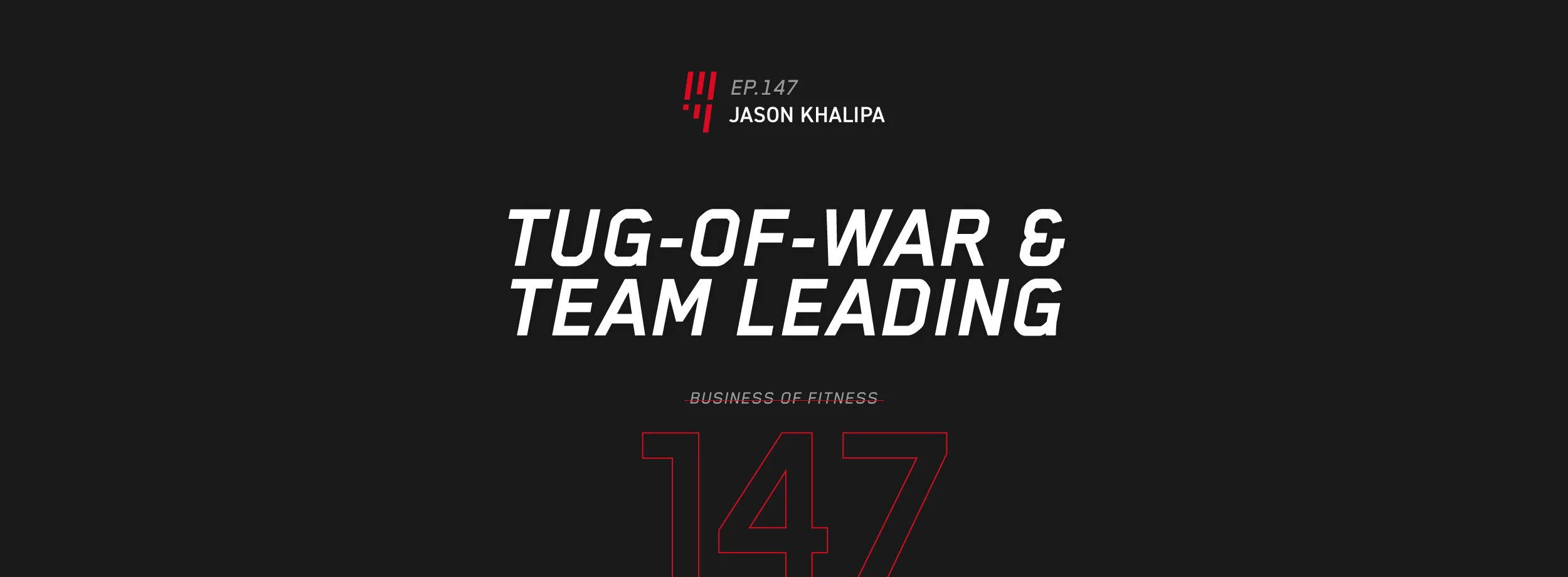 EOE Ep. 147: Tug-of-War &amp; Team Leading – Jason Khalipa