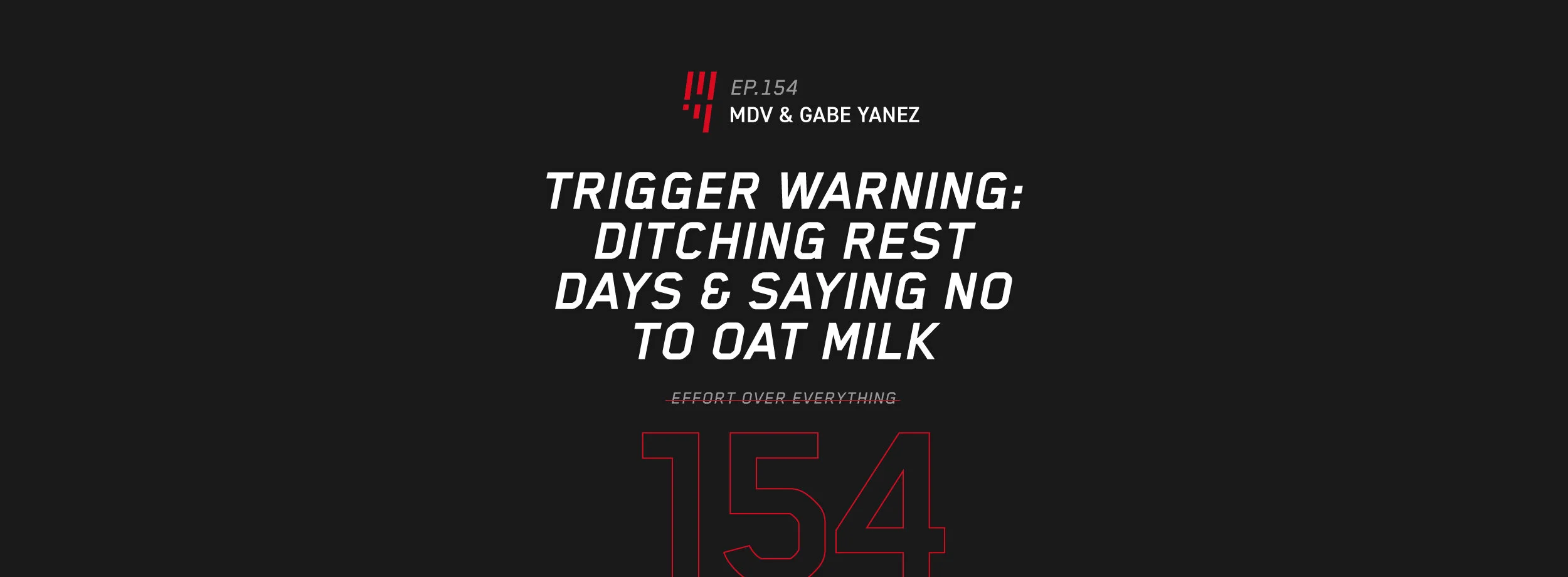 EOE Ep. 154: Trigger Warning: Ditching Rest Days &amp; Saying No To Oat Milk –&nbsp;MDV &amp; Gabe Yanez