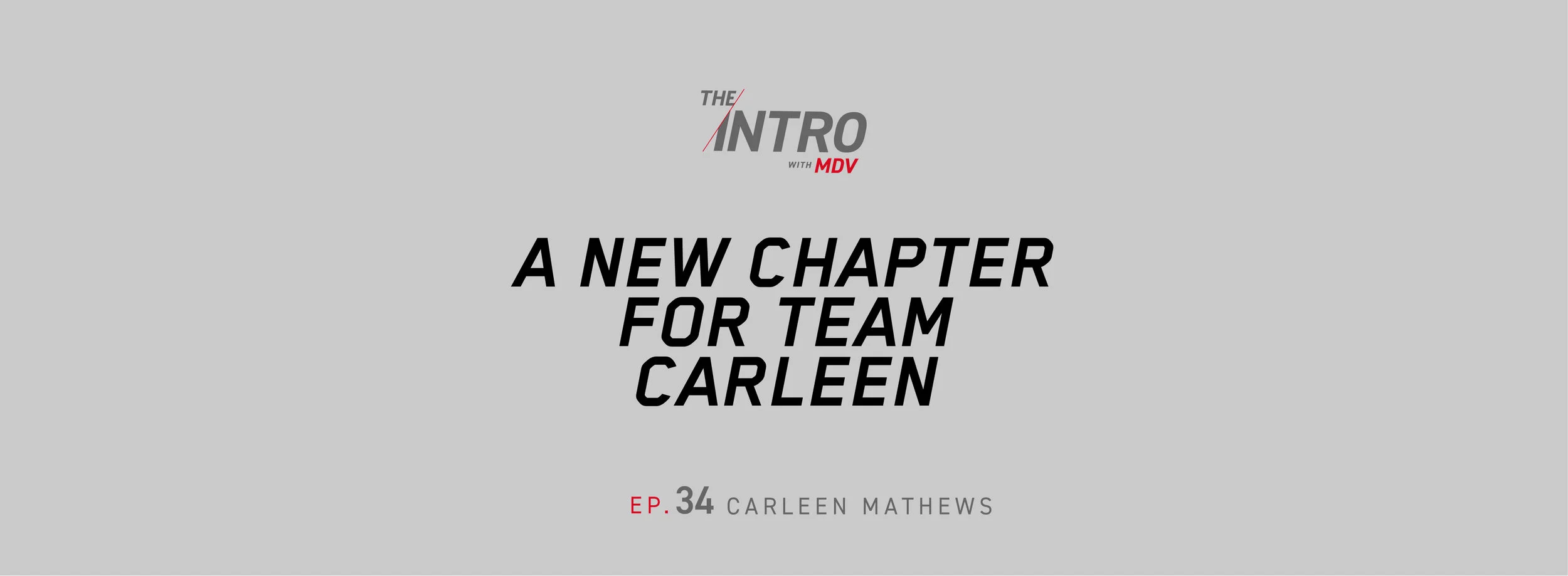 THE INTRO EP. 34: a new chapter for team carleen - carleen mathews