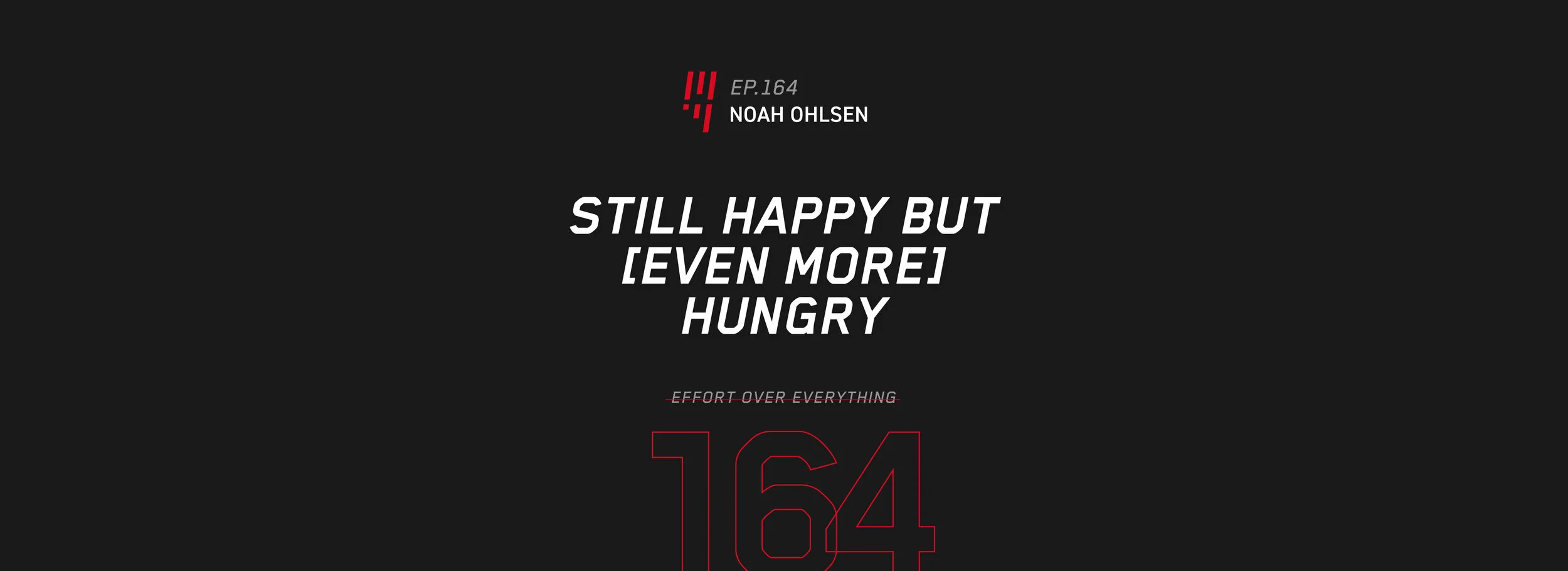 EOE Ep: 164 still happy but (even more) hungry - noah ohlsen