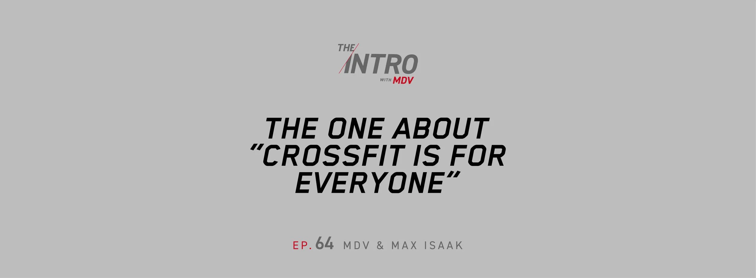 THE INTRO EP. 64: The One About “CrossFit Is For Everyone” — MDV &amp; Max