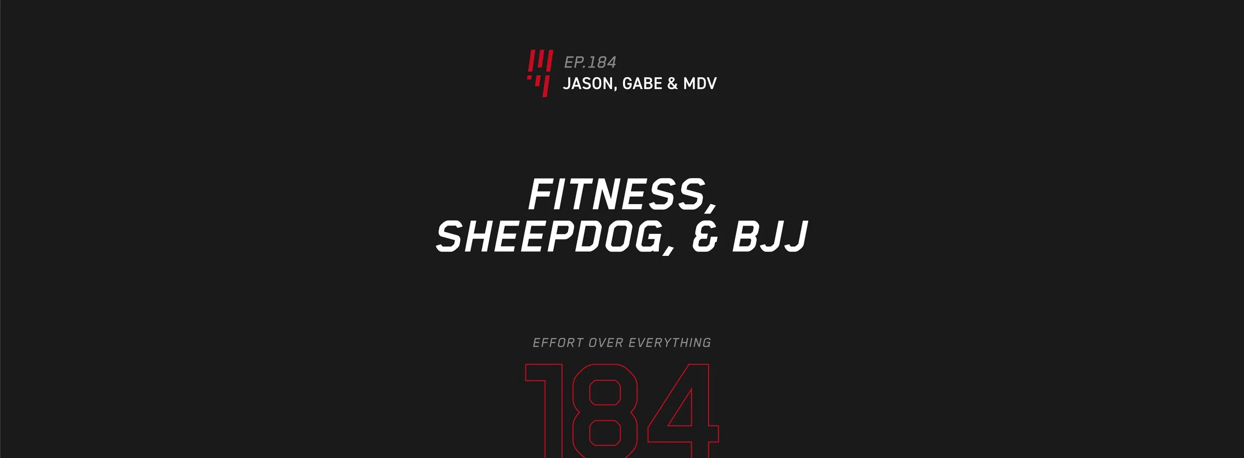 EOE Ep. 184: Fitness, Sheepdog, &amp; BJJ — Jason, Gabe &amp; MDV