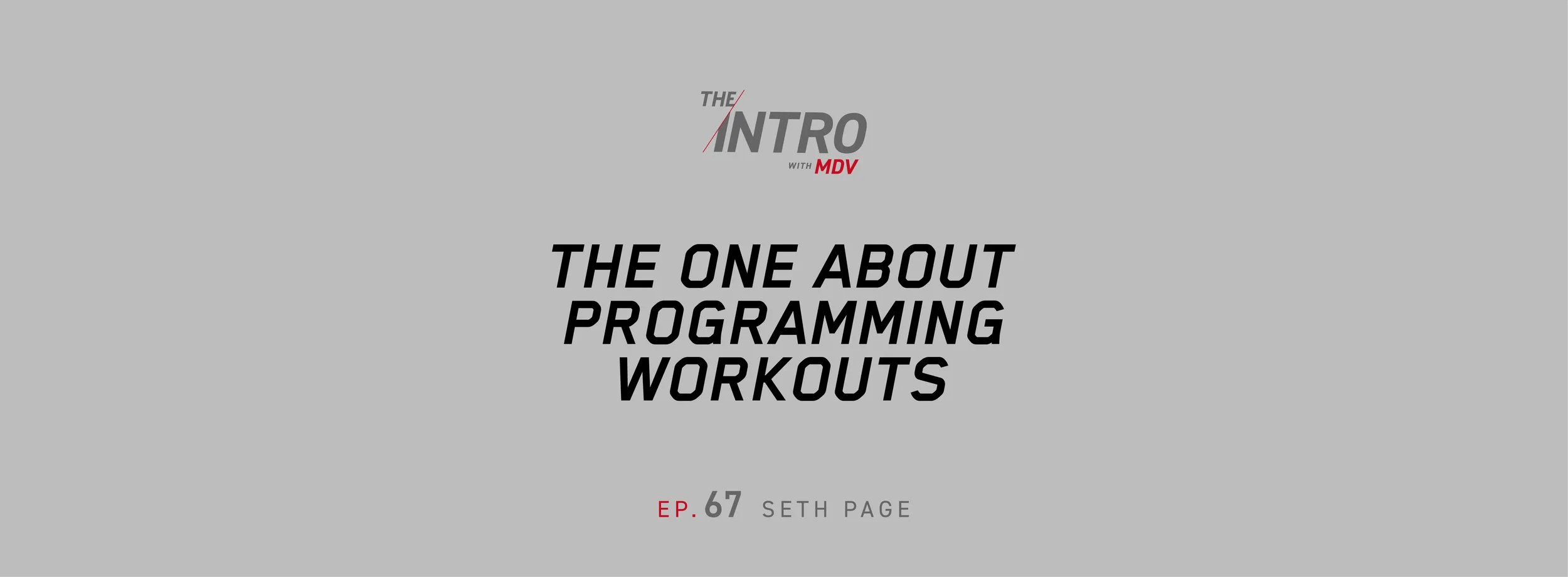 THE INTRO EP. 67: The One About Programming Workouts — Seth Page