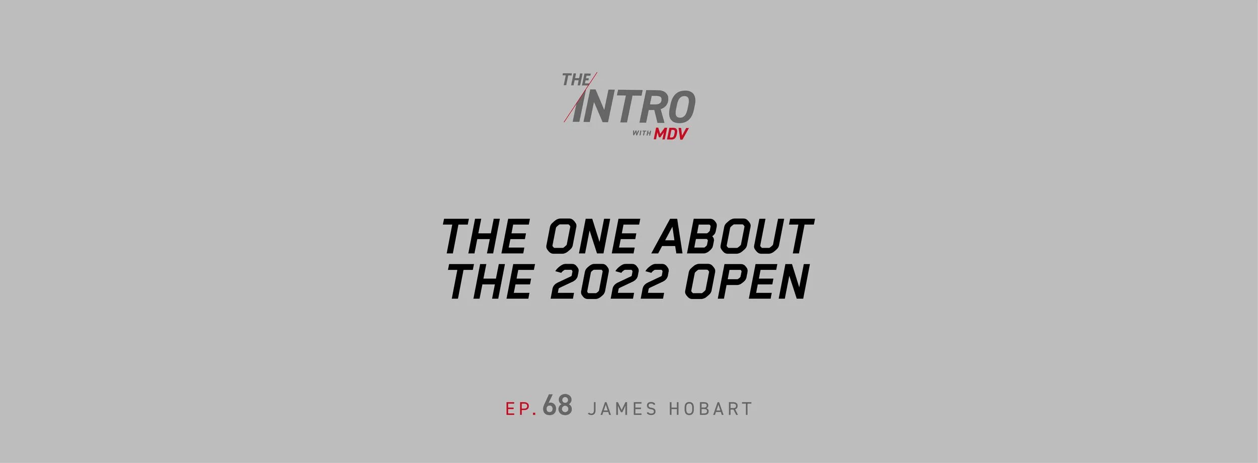 THE INTRO EP. 68: The One About the 2022 Open — James Hobart