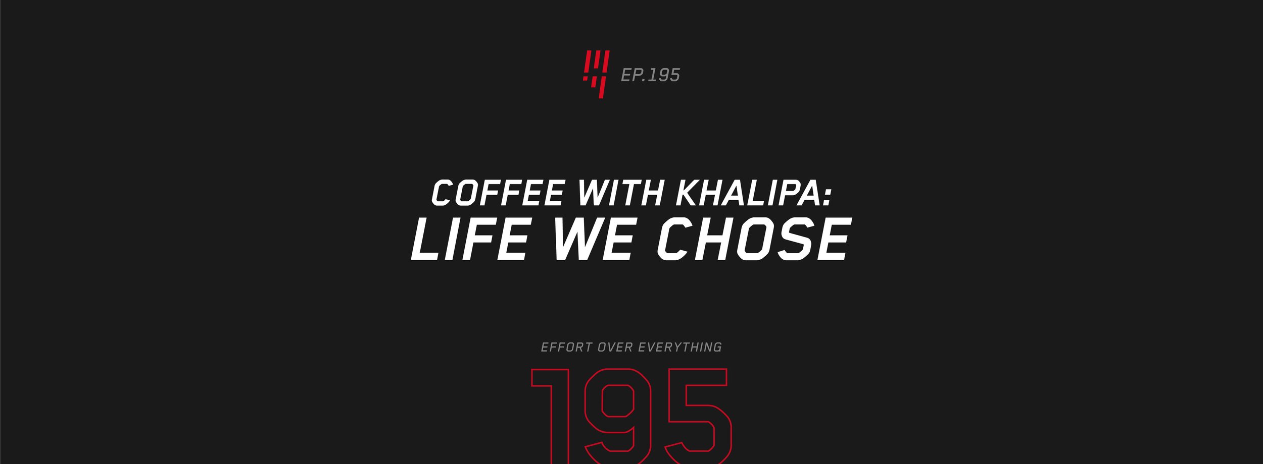 EOE Ep. 195 | Coffee With Khalipa: Life We Chose