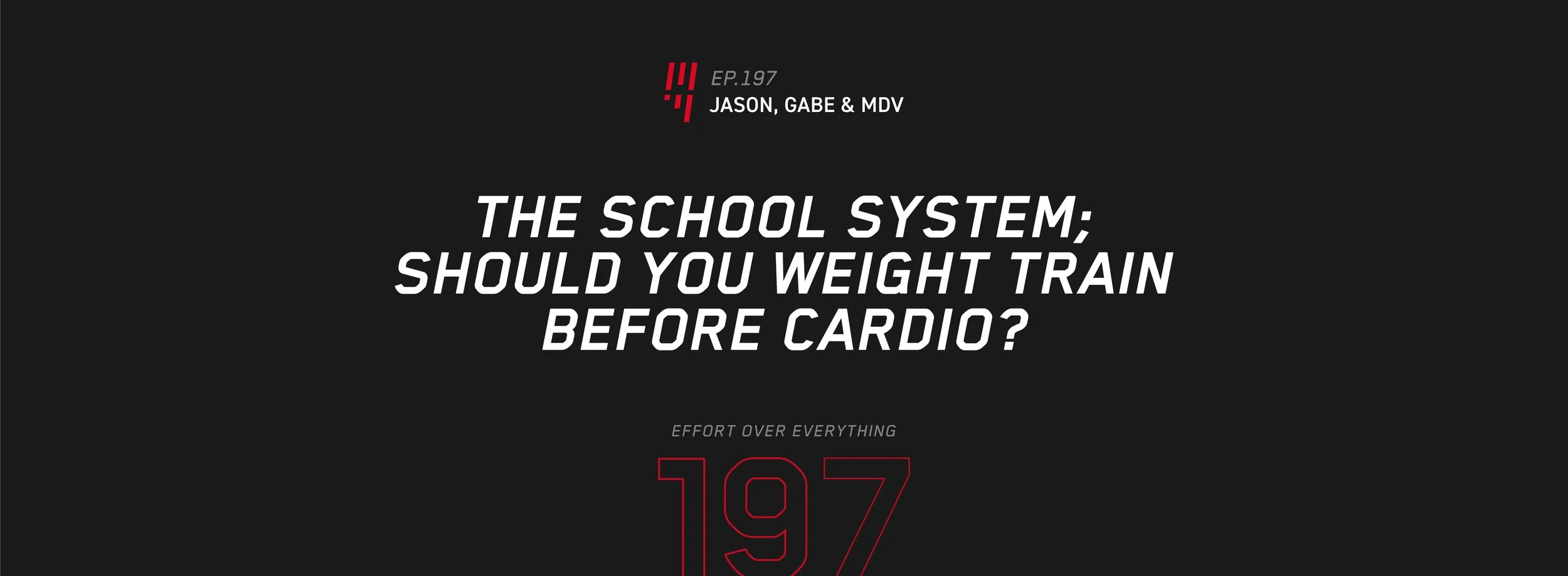 EOE Ep. 197 | The School System; Should You Weight Train Before Cardio? — Jason, Gabe &amp; MDV