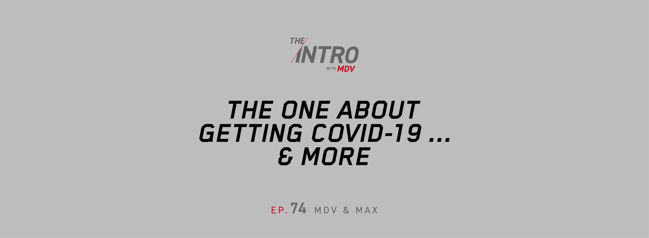 THE INTRO EP. 74: The One About Getting COVID-19 … &amp; More