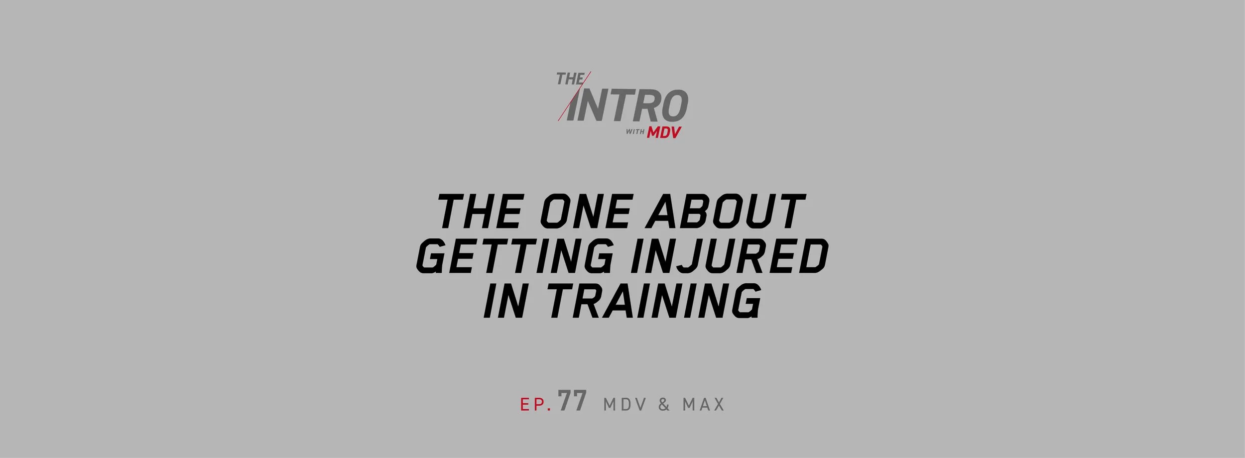 THE INTRO EP. 77: The One About Getting Inured in Training