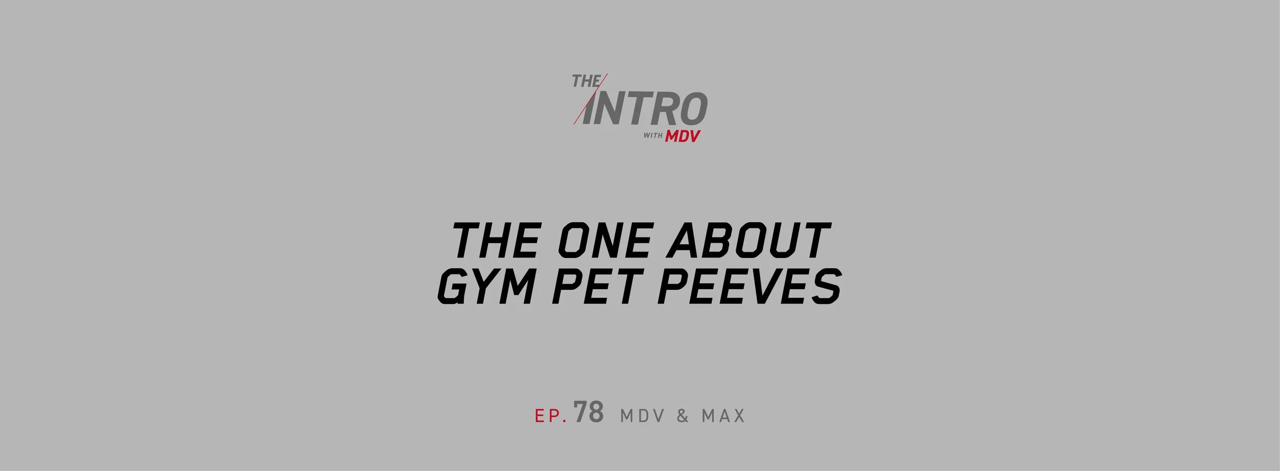 THE INTRO EP. 78: The One About Gym Pet Peeves