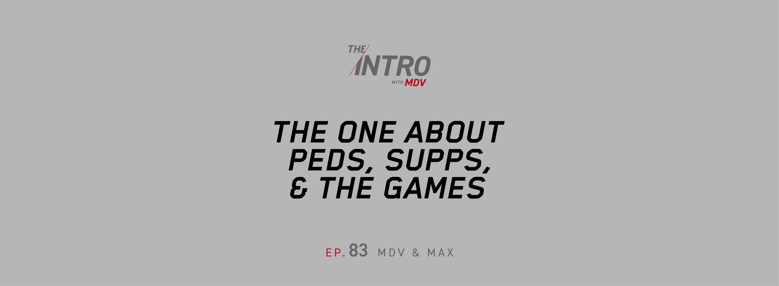 The Intro Ep. 83: The One About PEDs, Supps, &amp; the Games