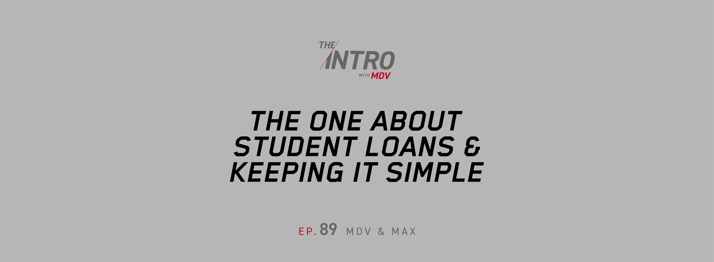 The Intro ep. 89: The One About Student Loans &amp; Keeping It Simple