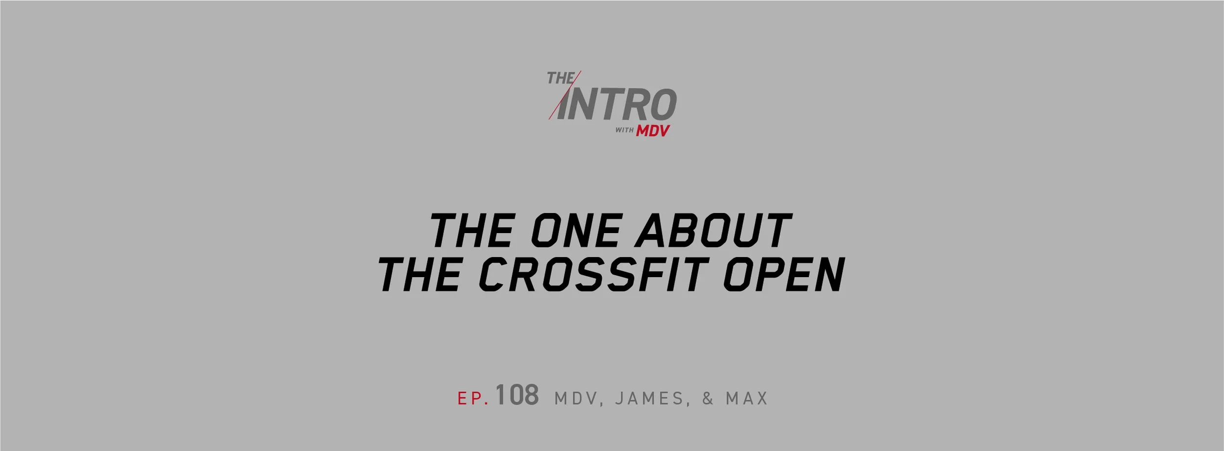 The Intro ep. 108 — James &amp; Max | The One About THE CROSSFIT OPEN