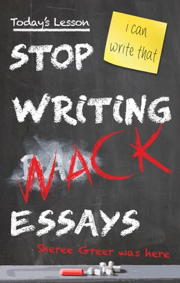 Stop Writing Wack Essays (Writing Guide, Independently Published 2016)