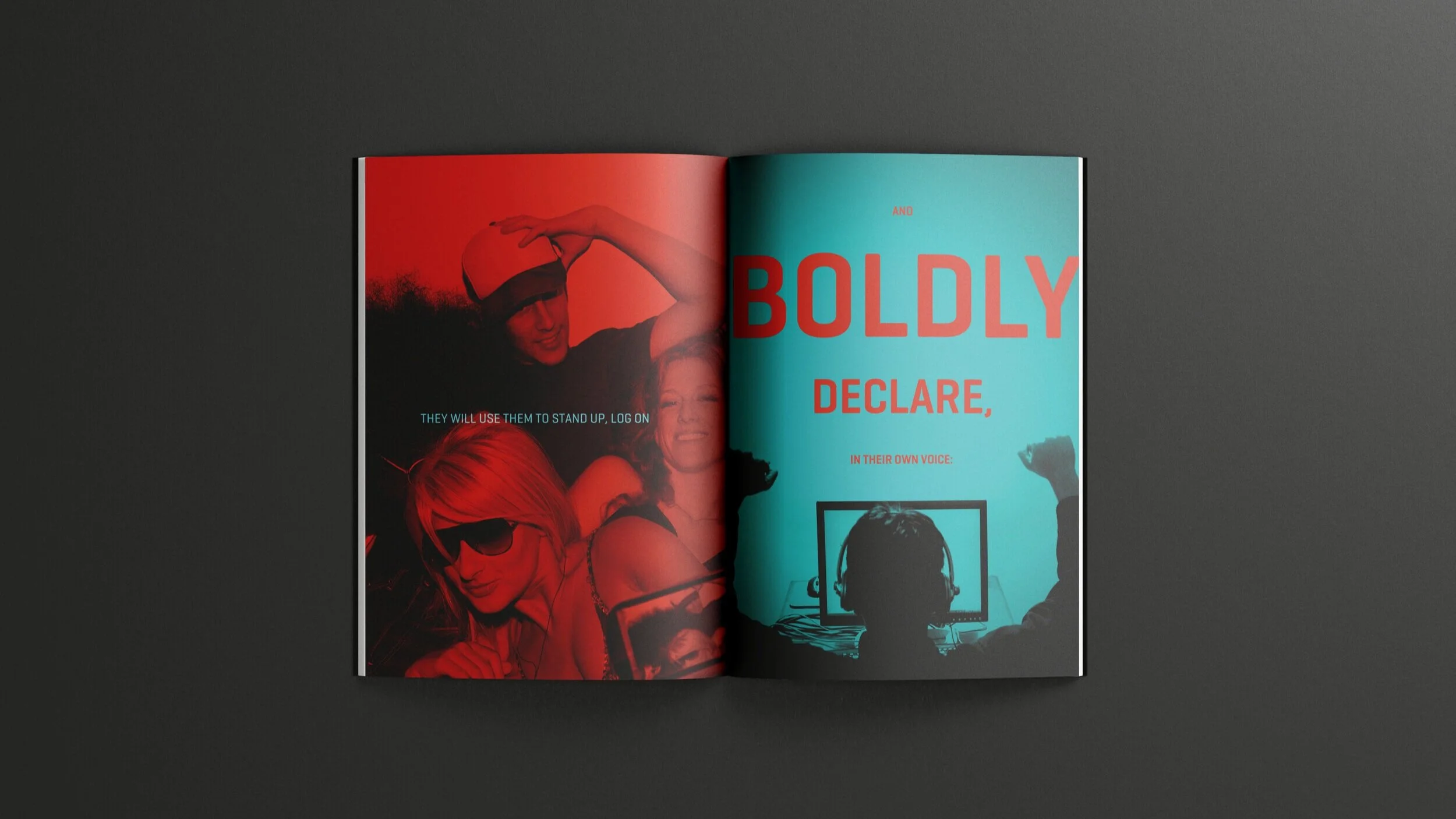 They will use them to stand up, log on and boldly declare, in their own voice…