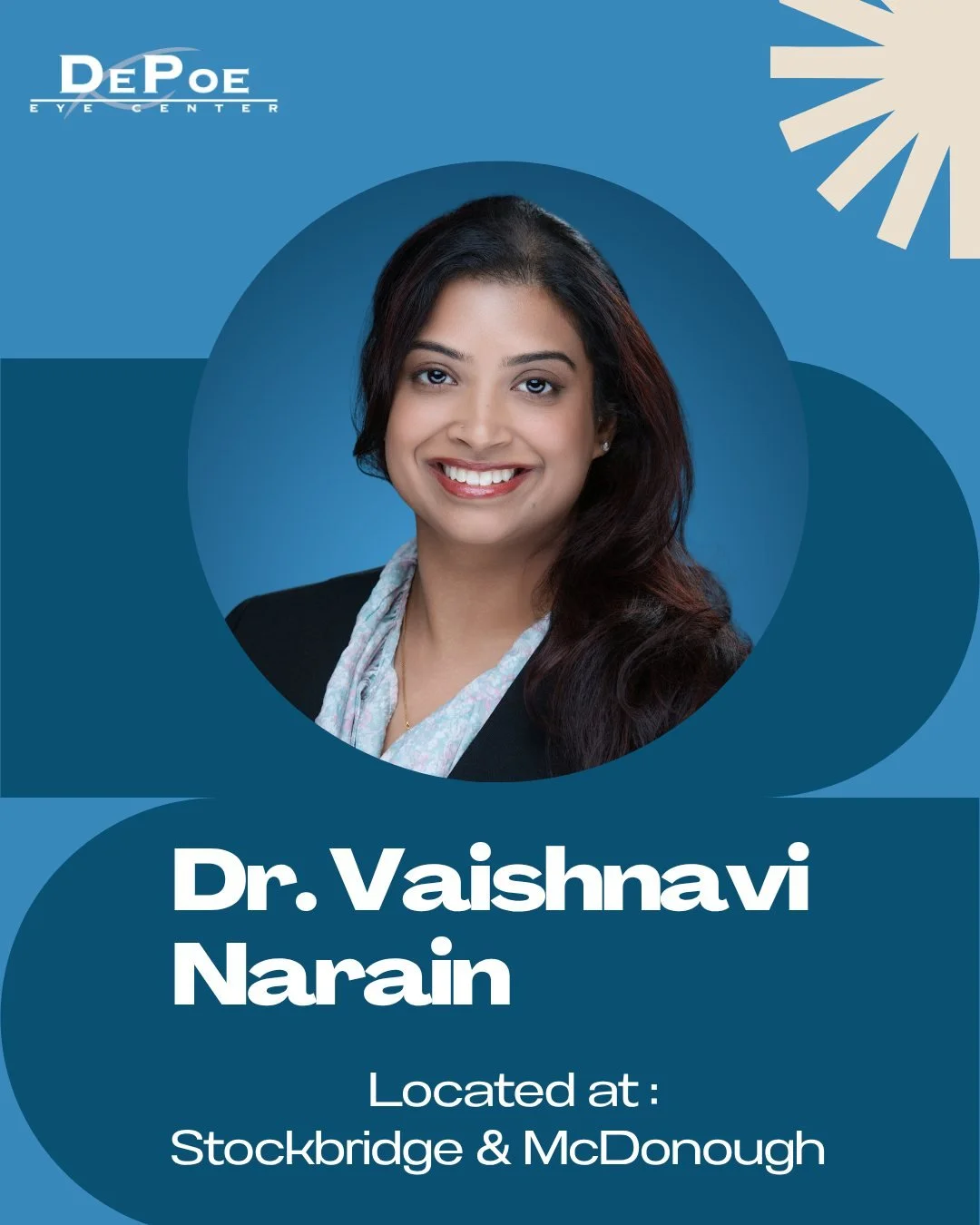 We&rsquo;d like to welcome Dr. Vaishnavi Narain to the DePoe Eye Center team! Dr. Narain is located at DePoe Stockbridge and both McDonough locations.

Dr. Narain believes in creating a comfortable environment where patients feel understood and suppo