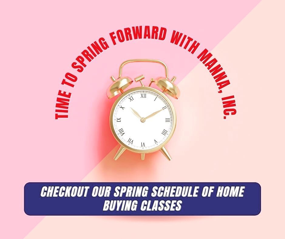 Spring forward with Manna, Inc. Checkout our updated spring Calendar(link in bio) for home buying classes in English and Spanish. #mannainc #homebuyingclassesdc