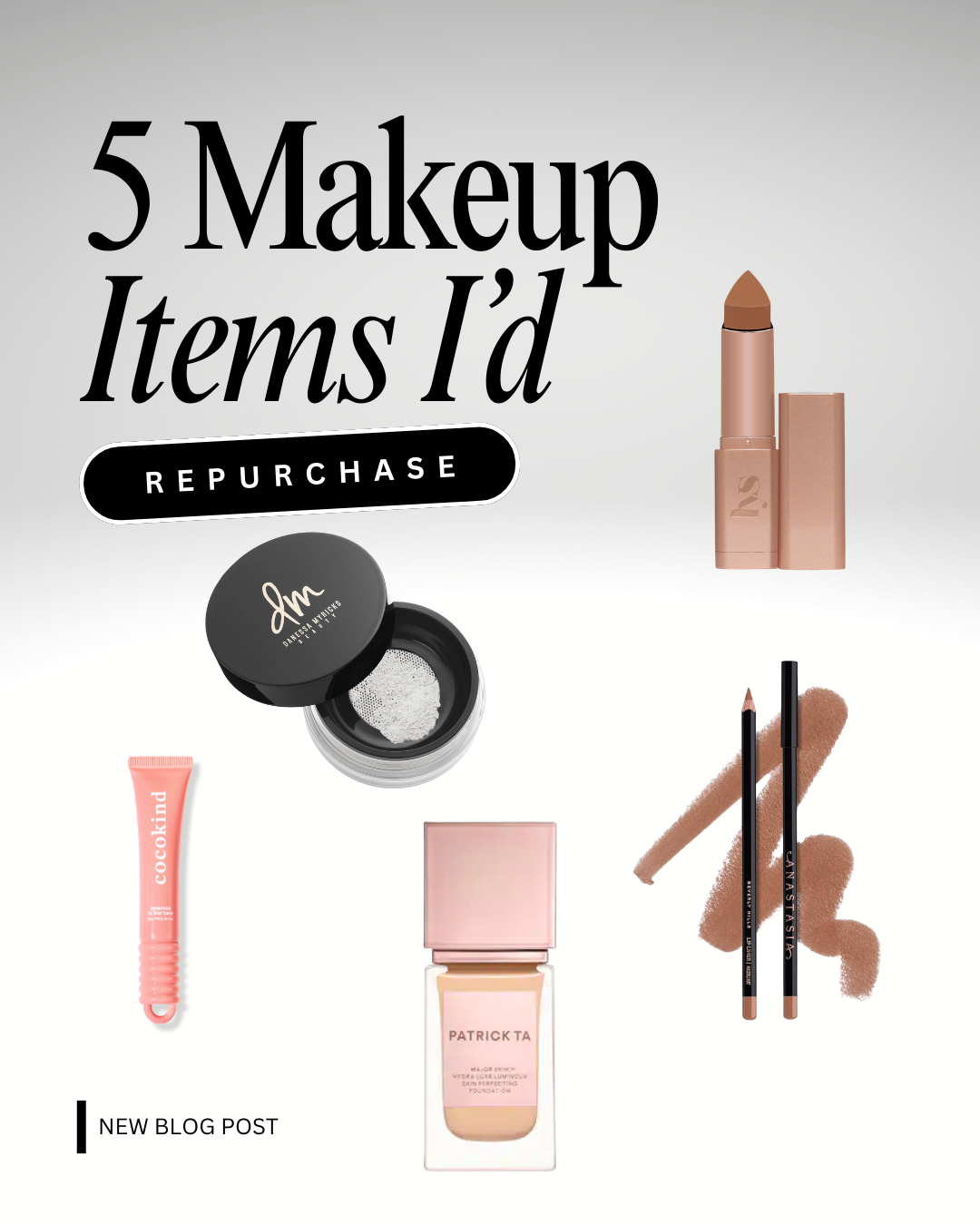 If My Entire Makeup Collection Disappeared… I’d Rebuy These 5 Products Immediately