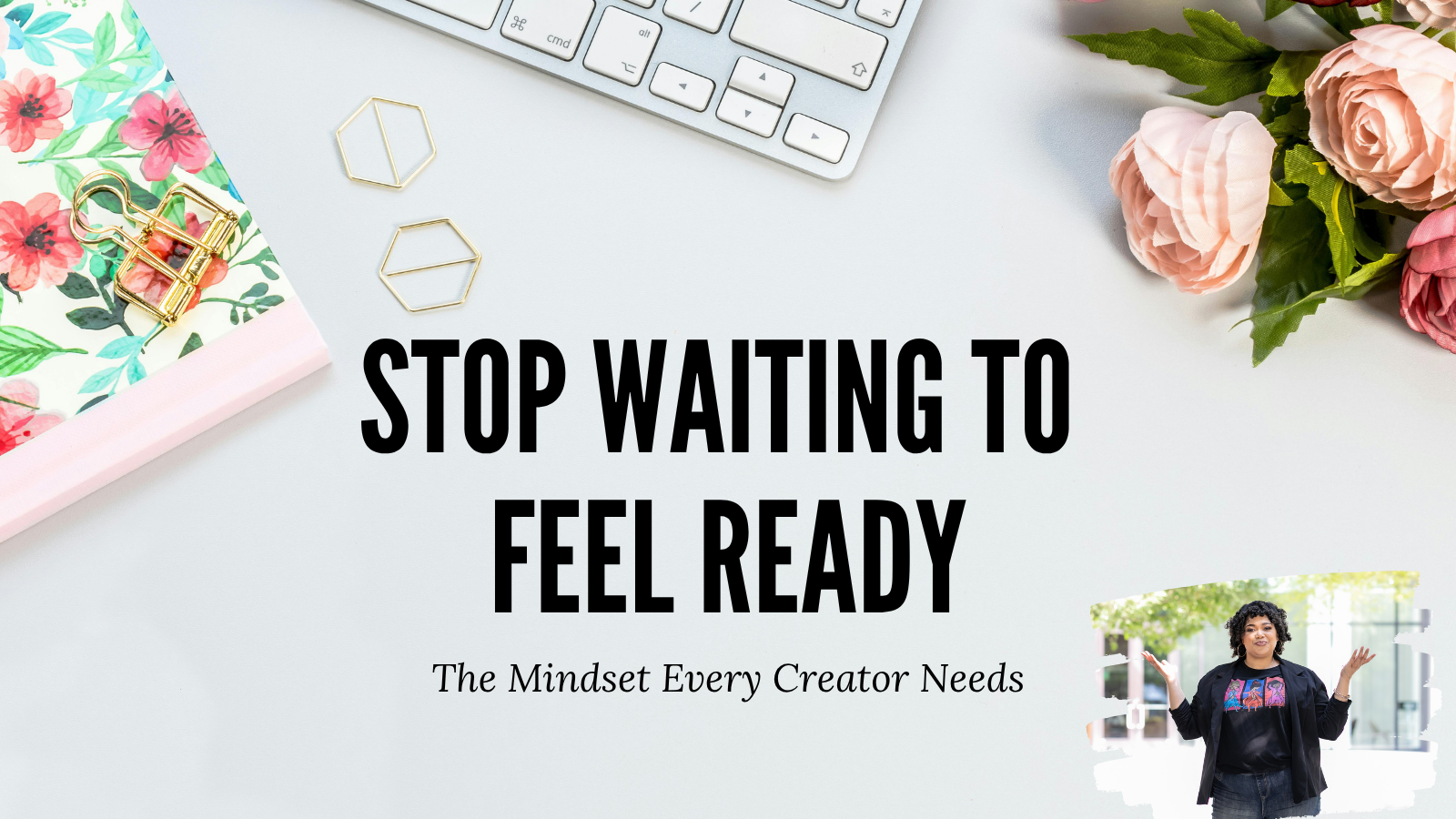 Stop Waiting to Feel Ready: The Mindset Shift Every Content Creator Needs