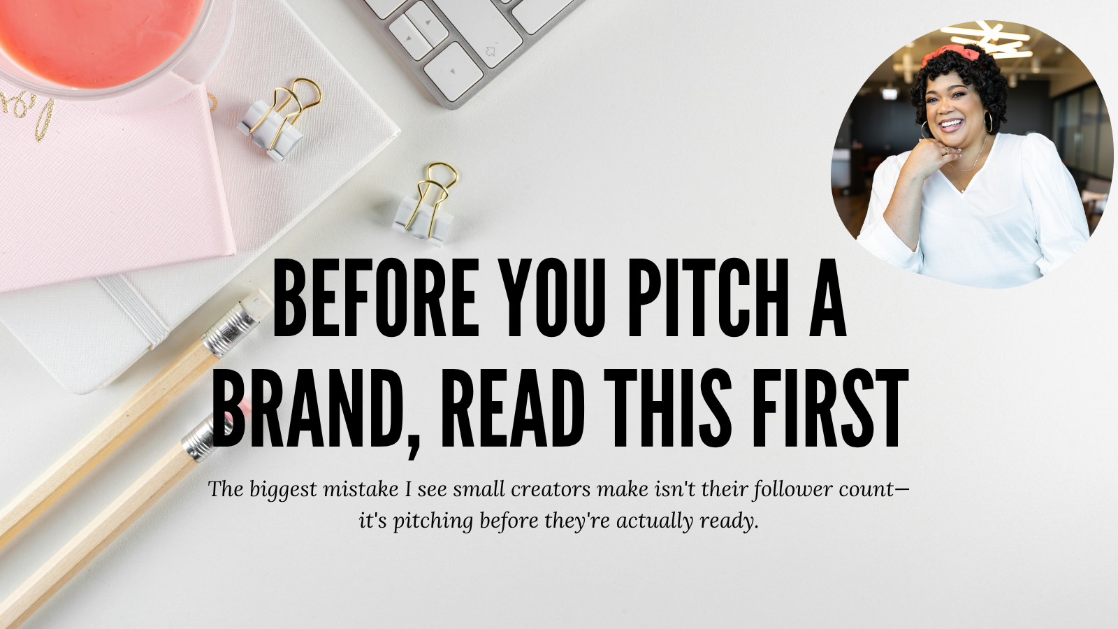 Before You Pitch a Brand, Read This First