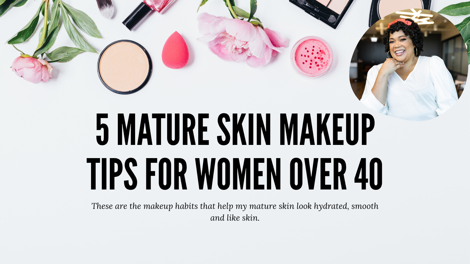 5 Mature Skin Makeup Non-Negotiables for Women Over 40