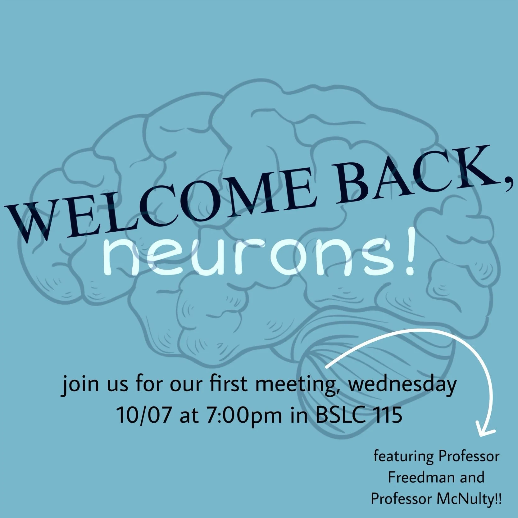 NEURONS!!! welcome back! NEURO club is so excited to kick off another wonderful year of camaraderie and intellect with our first general meeting of the quarter! join us for fun, friends, and fabulous vibes.
WHERE: BSLC 115
WHEN: WEDNESDAY (10/07) @ 7