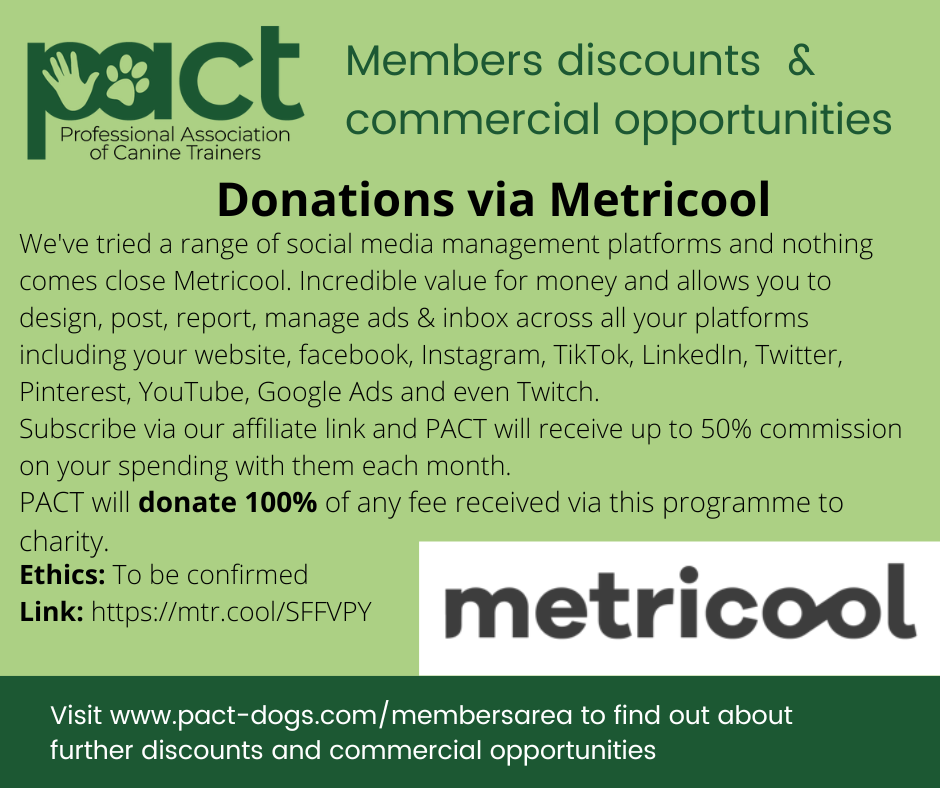 Green poster promoting Pact, the Professional Association of Canine Trainers, offering member discounts and commercial opportunities. It highlights donations via Metripool, emphasizing that Pact donates 100% of fees to charity, and provides a link fo