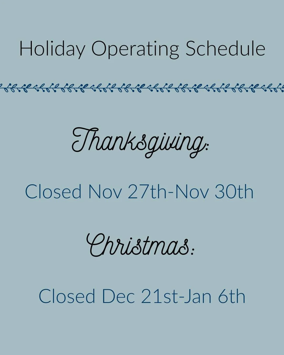 We are approaching the holiday season so we wanted to share our holiday closing dates with all of you to make scheduling a breeze! The studio will be closed the end of November for Thanksgiving break, we will be on our regular operating schedule for 