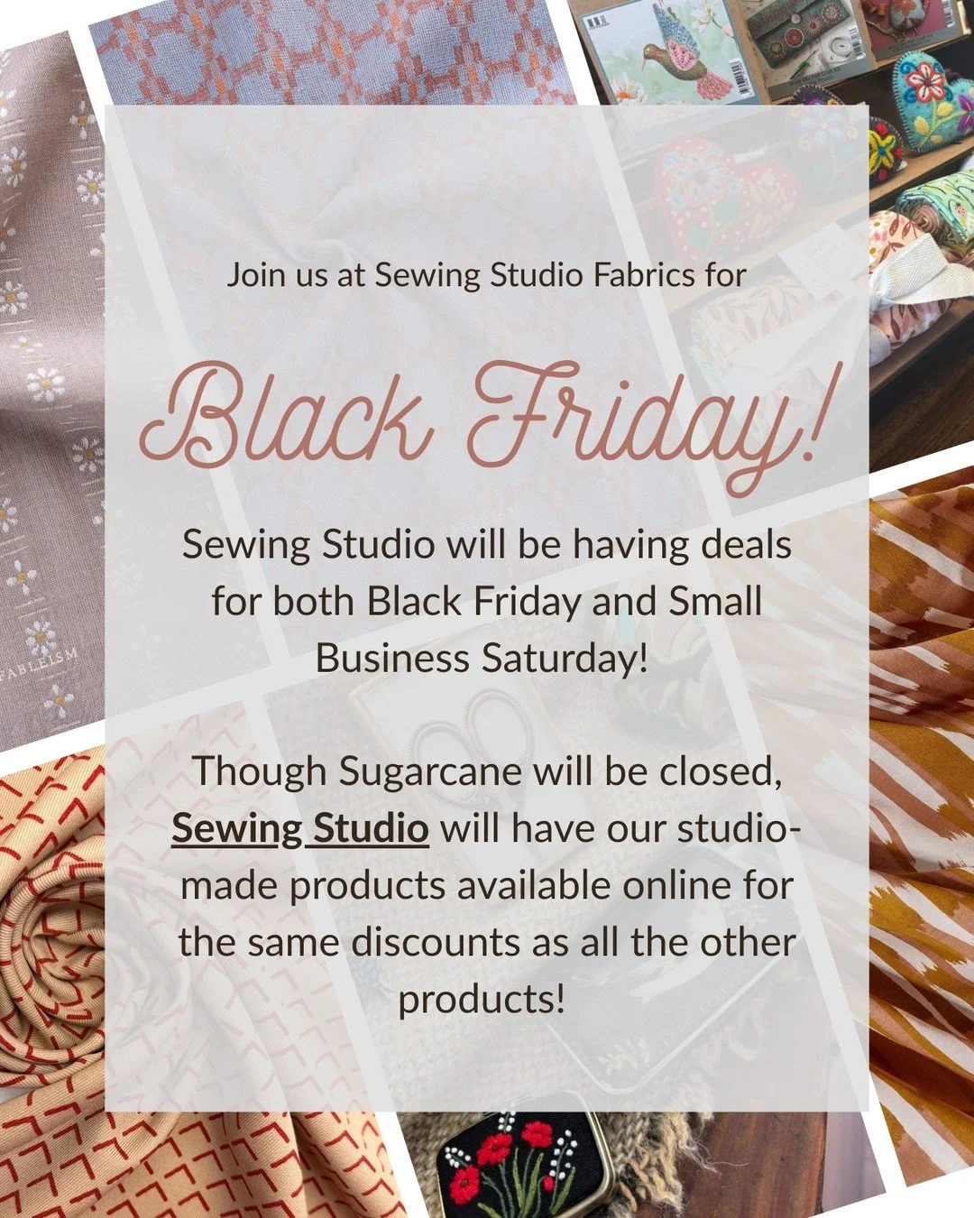 If you're looking for gift ideas for the sewist in your life, come to Sewing Studio Fabrics for Black Friday and Small Business Saturday! We have some great deals going on:

15% off when you spend $1&ndash;$49.99
20% off when you spend $50&ndash;$150