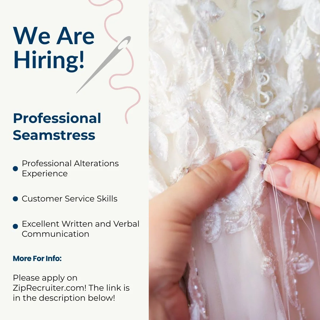 We are hiring! We are currently looking for another seamstress to join our team. We are open to full time or part time applicants. You must have professional sewing experience and preferably have experience sewing wedding gowns. We look forward to re