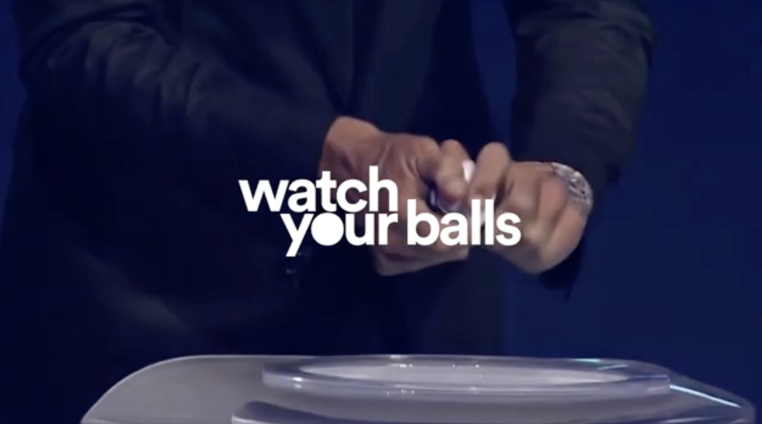 Watch your balls