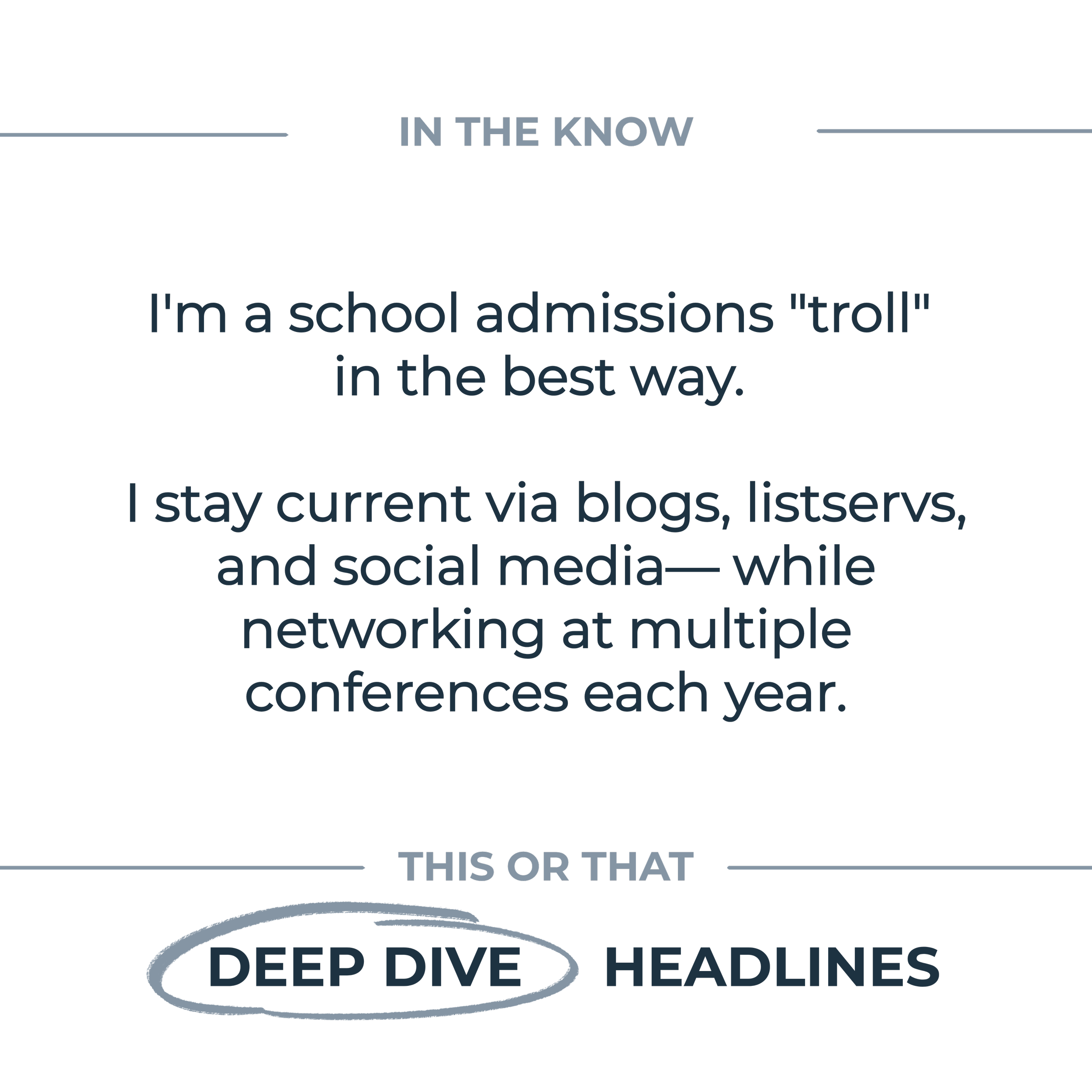 Text saying 'In the know' and 'I'm a school admissions troll in the best way.' with additional text about staying current via blogs, lists, and social media.