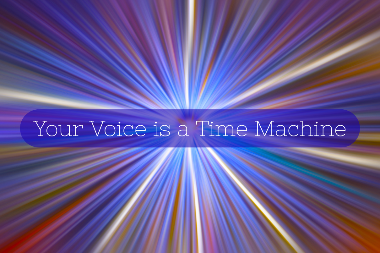 Vocal Workshop: Your Voice is a Time Machine