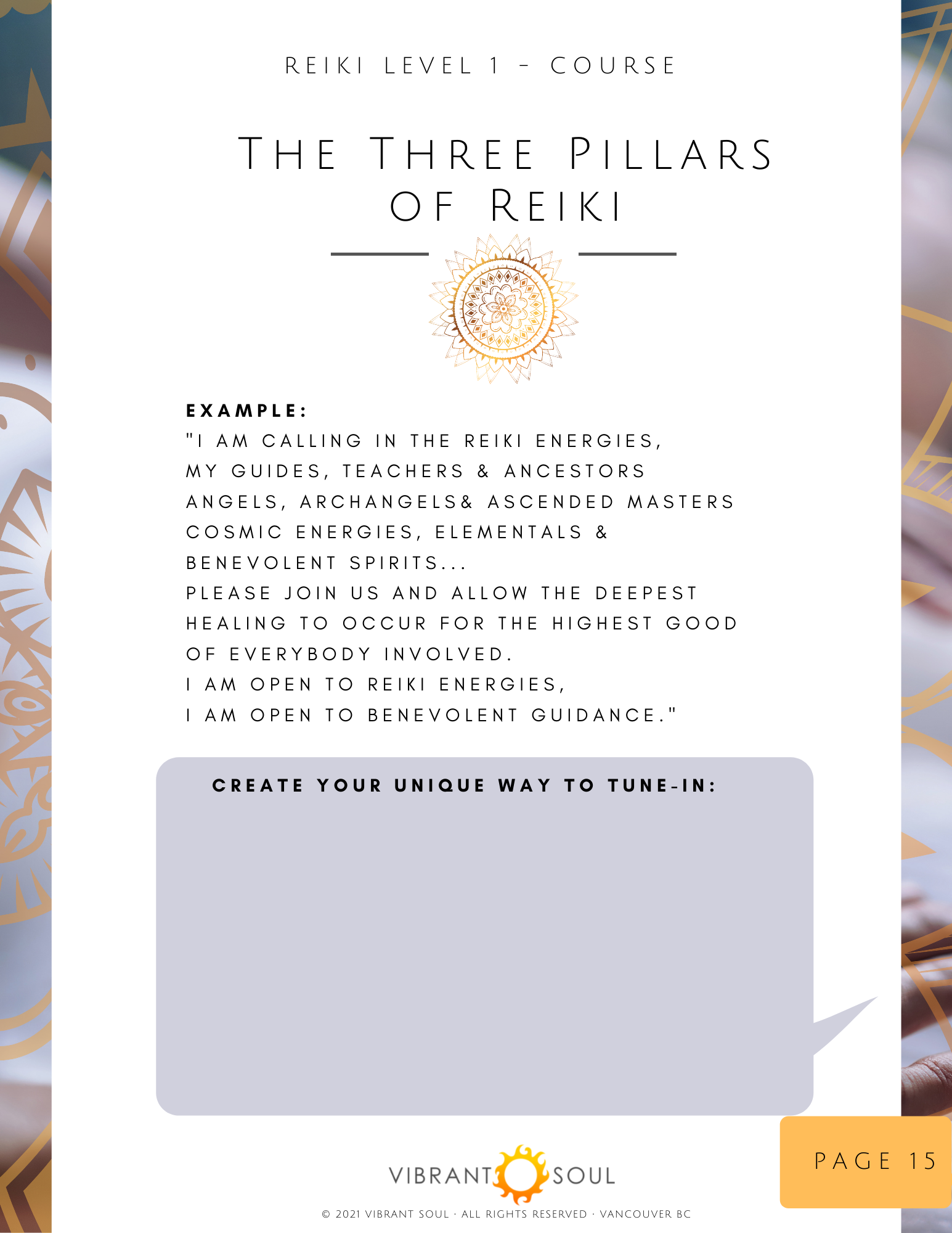 Guide from a Reiki Level 1 course titled 'The Three Pillars of Reiki.' Contains example of a Reiki affirmation, a large blank space for creating a personalized tune-in statement, at the bottom is the Vibrant Soul logo, page number 15, and decorative 