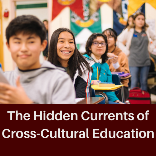 The hidden currents of cross-cultural education