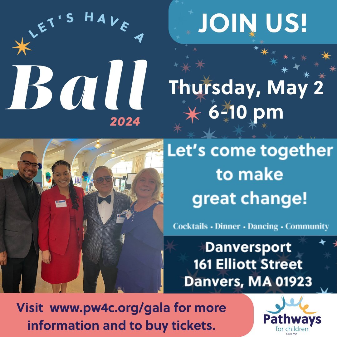 Join us on Thursday, May 2nd for Pathways for Children's annual gala! For more information visit www.pw4c.org/gala or for ticket information, please contact Diana Foster at 978-515-5420 or dfoster@pw4c.org.

#pathwaysforchildren #gala #letshaveaball2