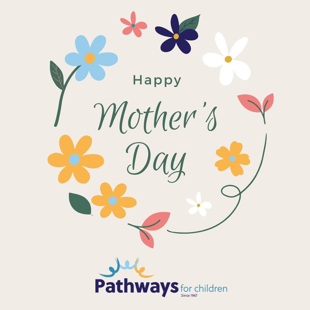 To all the extraordinary moms, grandmothers, stepmoms, and caretakers in our Pathways for Children community,

Your dedication and love make every child's world a little warmer and brighter. Thank you for the countless ways you support and nurture. H