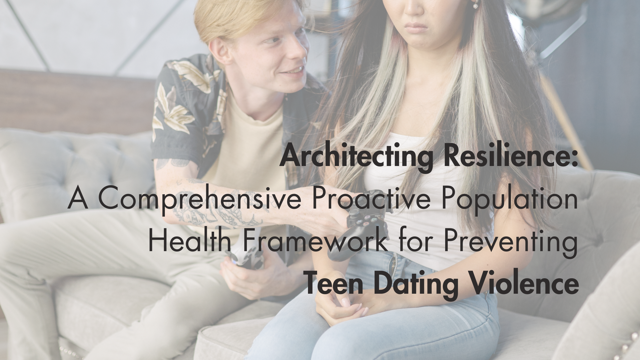 Preventing Teen Dating Violence: A Comprehensive Proactive Population Health Framework