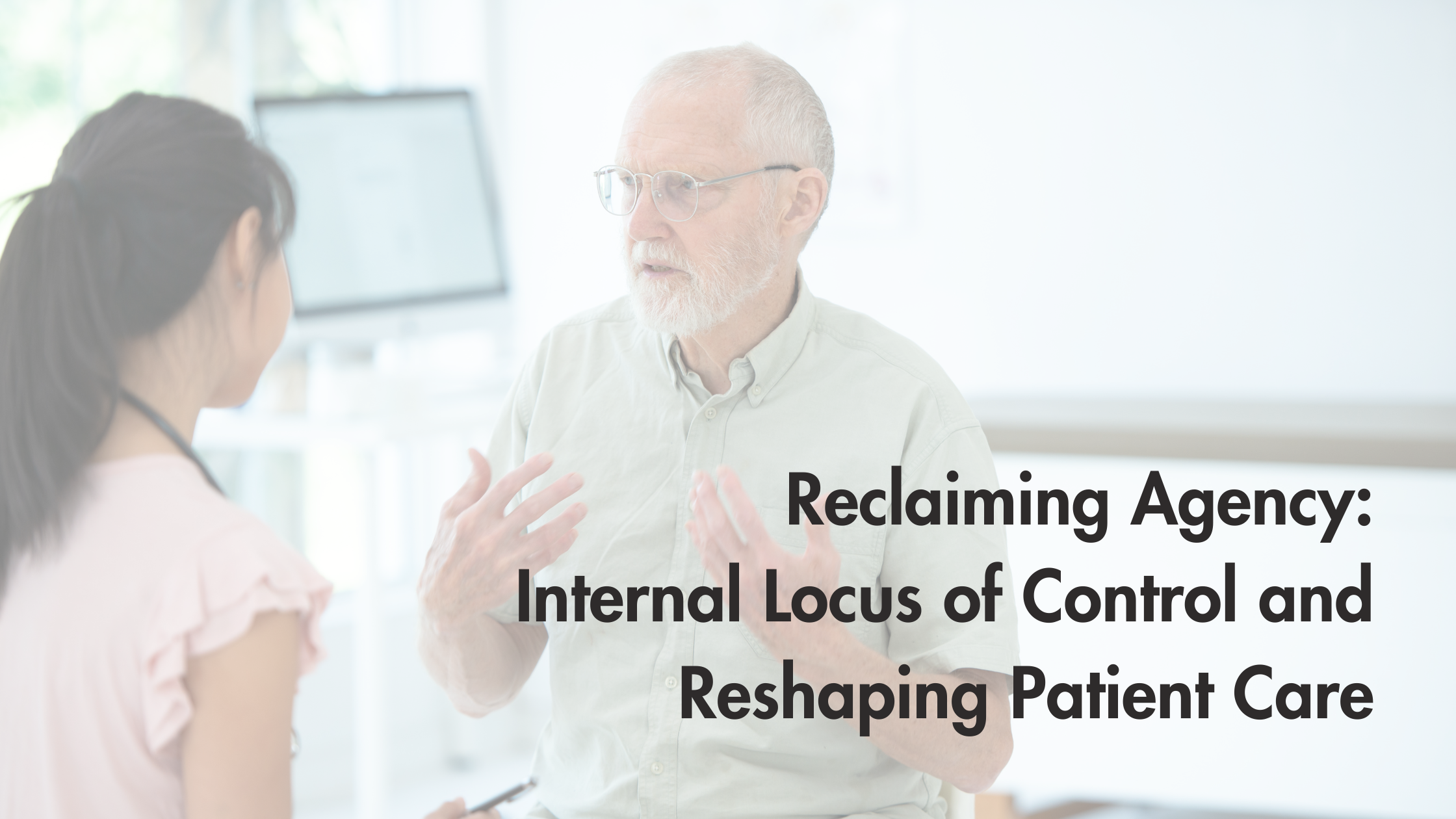 Reclaiming Agency: Internal Locus of Control and Reshaping Patient Care