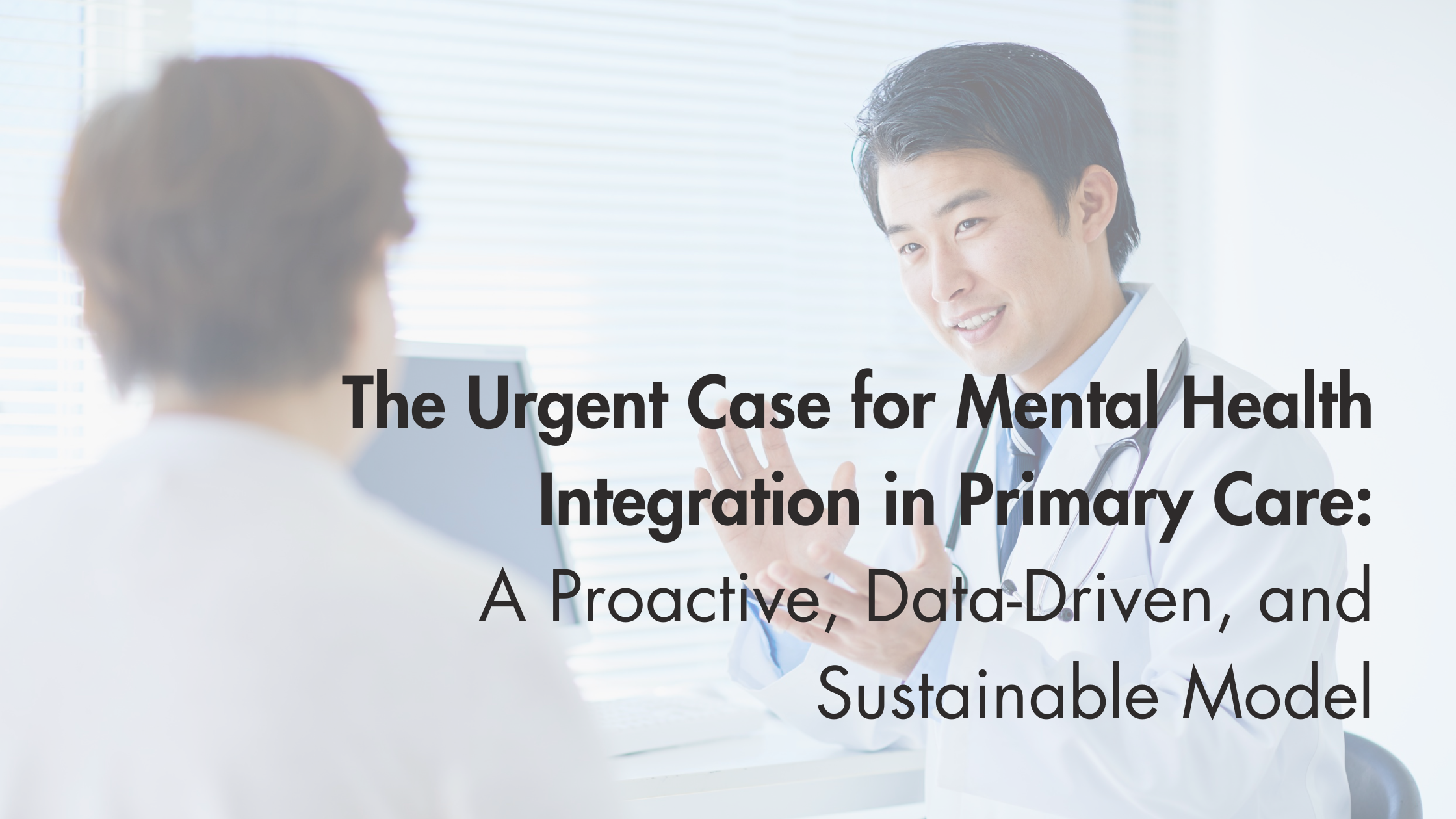 The Urgent Case for Mental Health Integration in Primary Care: A Proactive, Data-Driven, and Sustainable Model