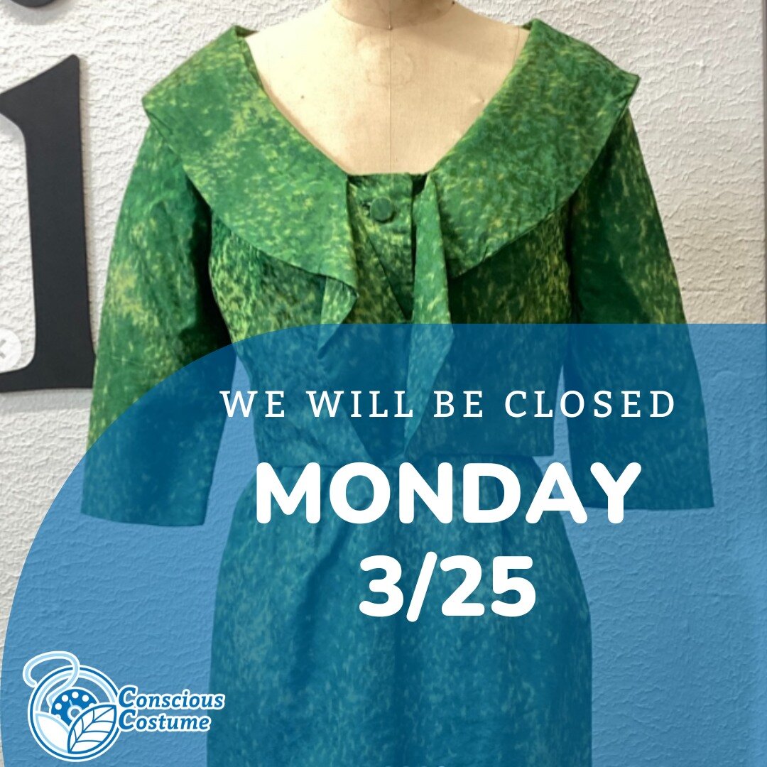 CLOSED: Our routine hours for this week are cancelled on Monday, March 25th.

We look forward to seeing you next week! Please visit consciouscostume.com/rentals-1 to make an appointment (appointments not required for Mondays 3-6).

#ConsciousCostume 