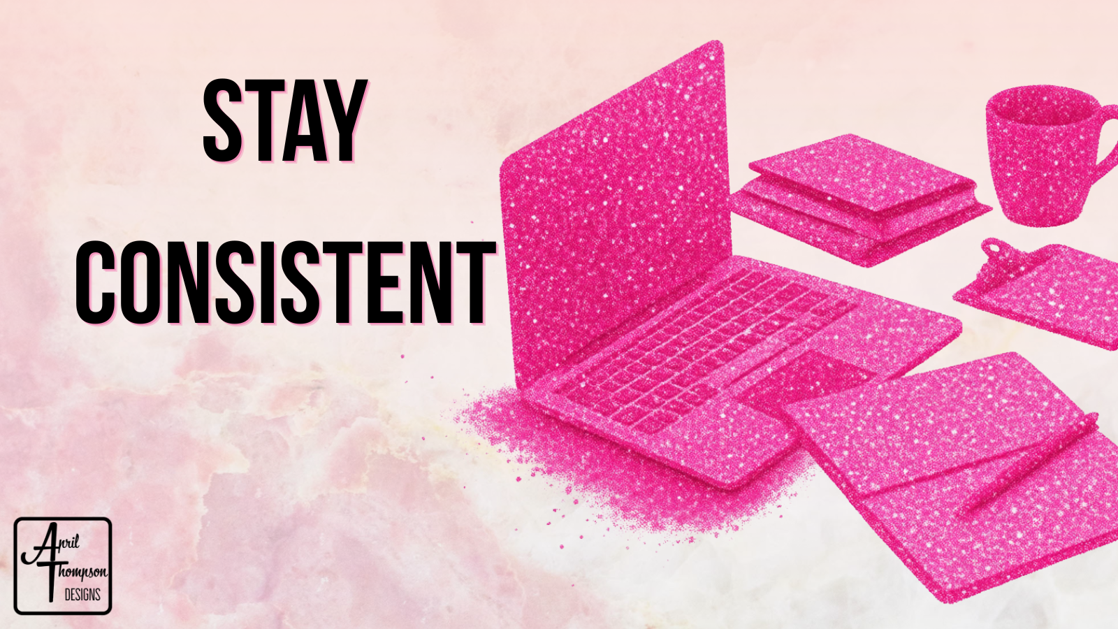Pink blog cover featuring a laptop, smartphone, notebooks, clipboard, and coffee mug on a workspace with the text "Stay Consistent" for an article about creating a consistent social media posting schedule for your business.