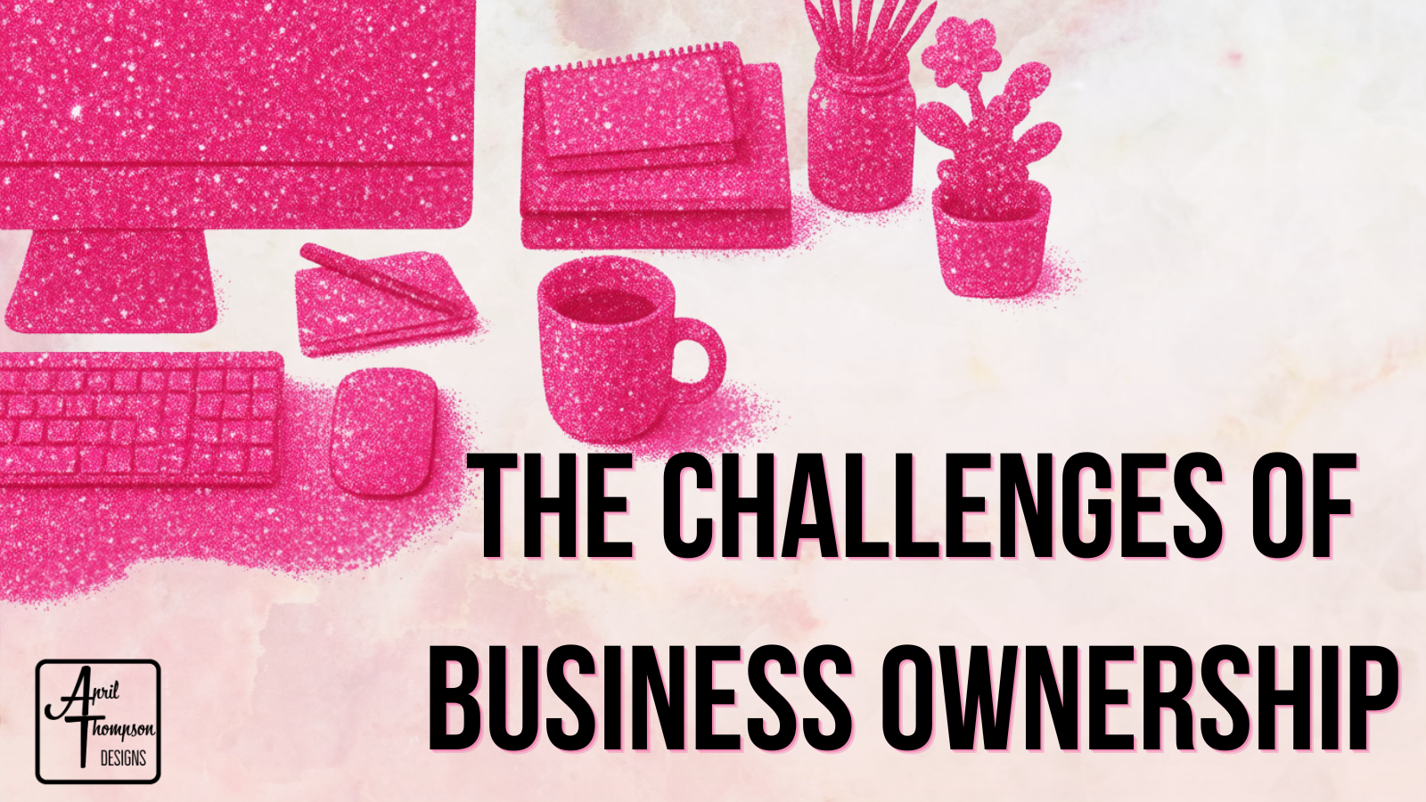 The Hardest Parts of Being a Business Owner