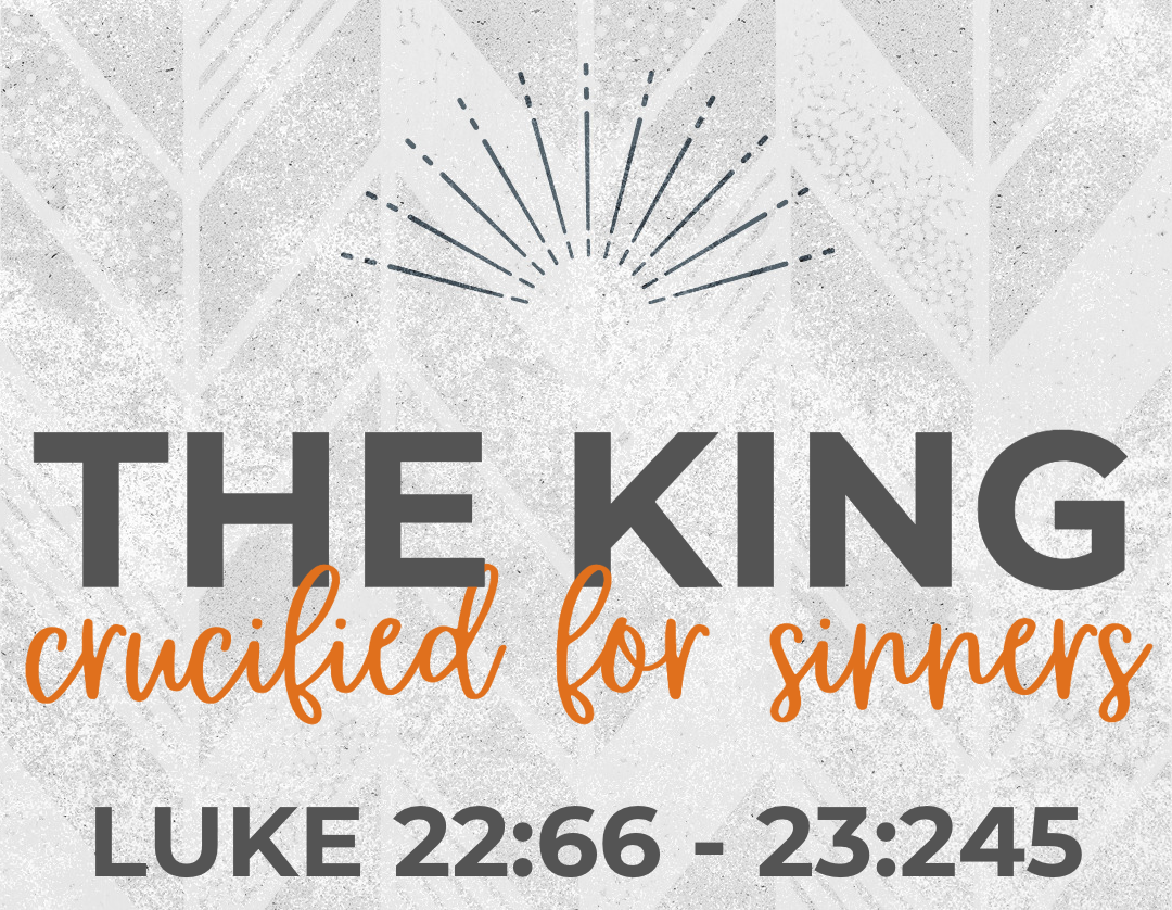 Luke 22:66-23:25 - The King crucified for sinners episode artwork