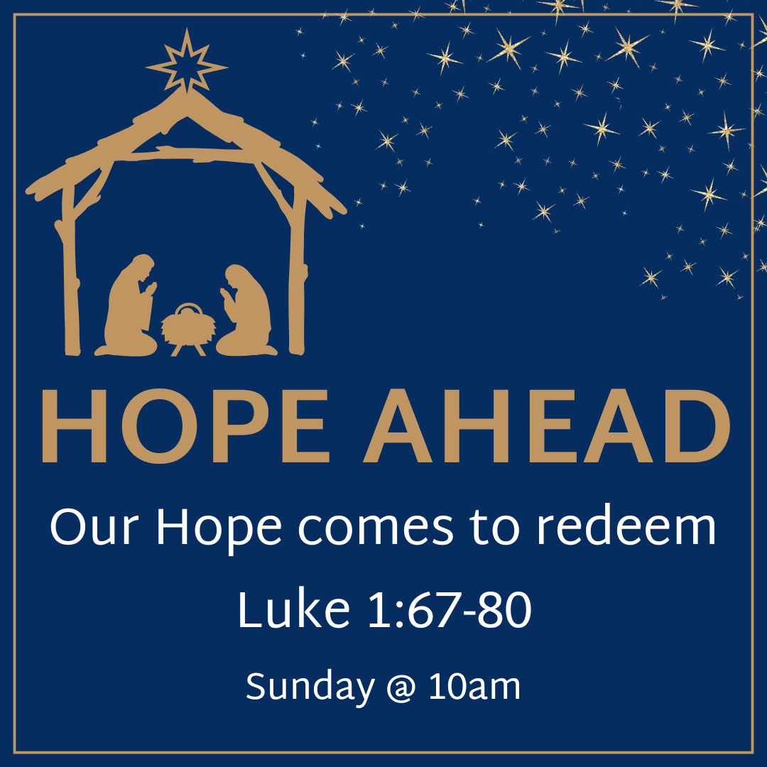 Hope Ahead - Our Hope comes to redeem - Luke 1:67-80 episode artwork