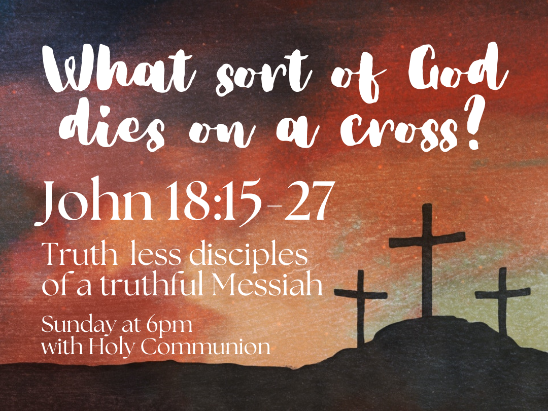 What sort of God dies on a cross? - Truth-less disciples of a truthful Messiah - John 18:15-27 episode artwork