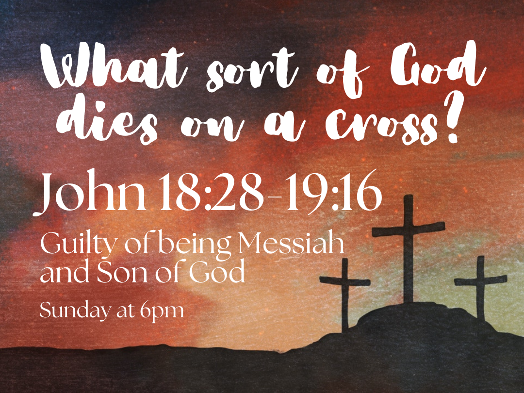 What sort of God dies on a cross? - Guilty of being Messiah and Son of God - John 18:28-19:16 episode artwork